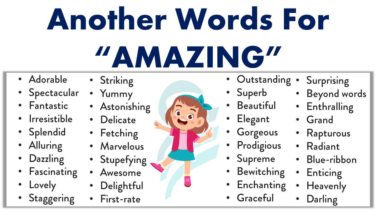 120 Other Words To Use Instead Of Amazing Amazing Synonyms